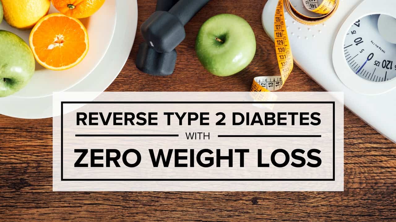 Reverse Type 2 Diabetes Zero Weight Loss