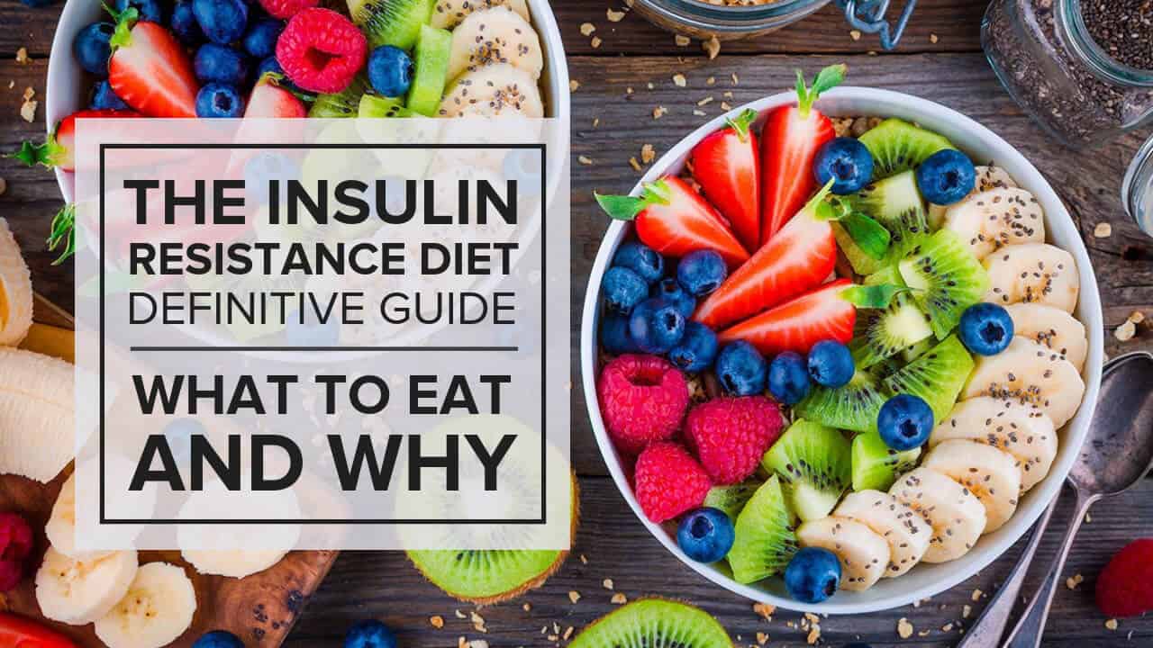 The Insulin Resistance Diet Definitive Guide – What to Eat and Why