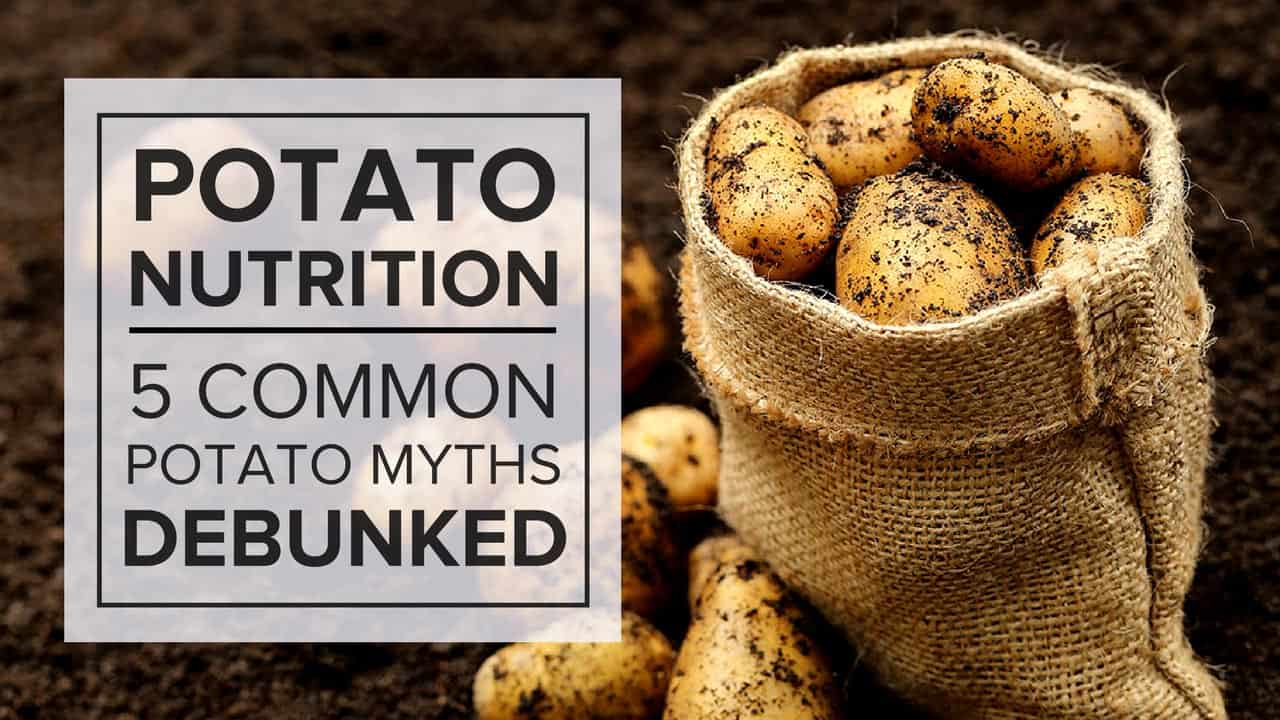 Potato Nutrition - Potato Nutrition – 5 Common Potato Myths Debunked