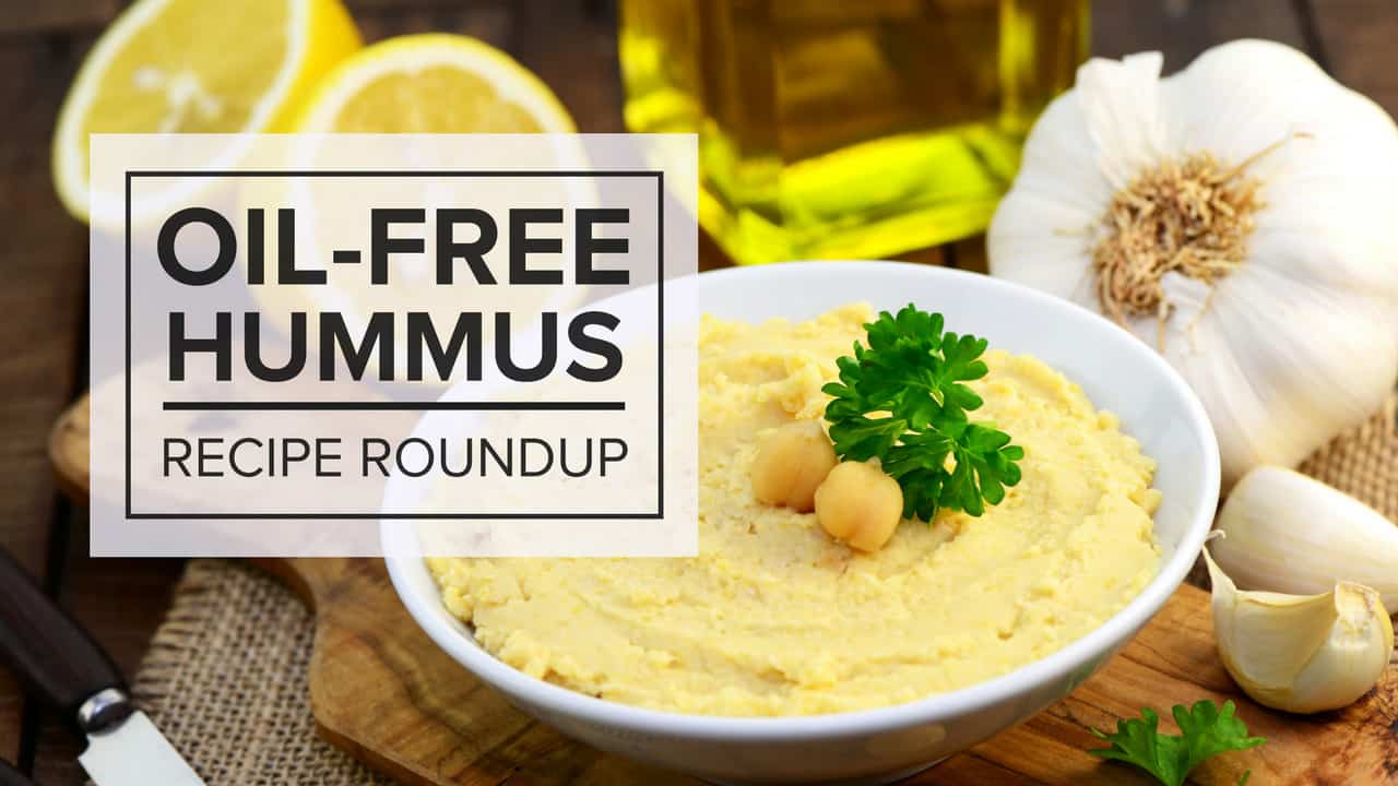 Oil Free Hummus Roundup - Oil-Free Hummus Recipe Roundup: All the Flavor Without the Added Fat