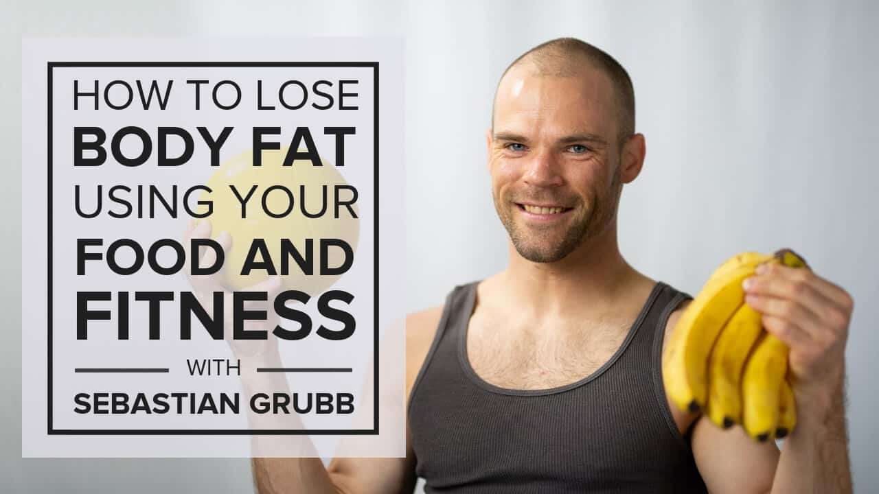 How to lose body fat with Sebastian Grubb