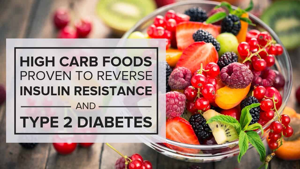 High Carb Foods Proven to Reverse Insulin Resistance & Type 2 Diabetes