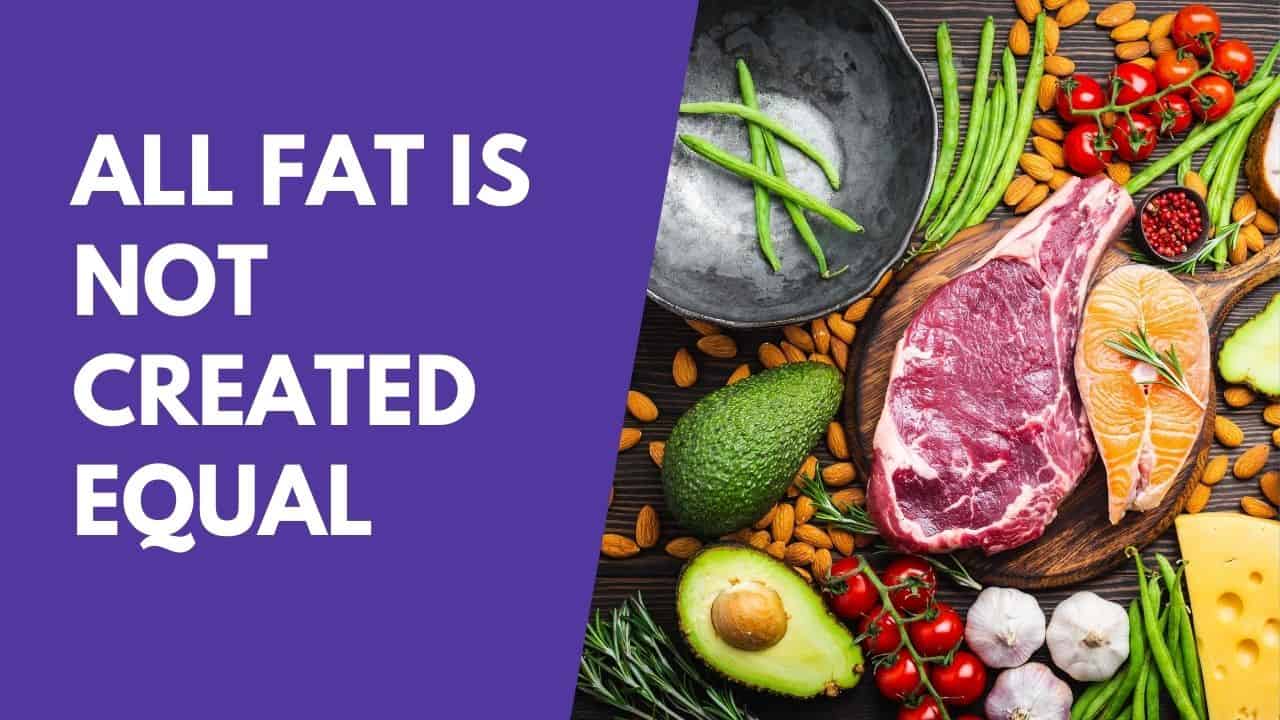 All fat is not created equal All fat is not created equal