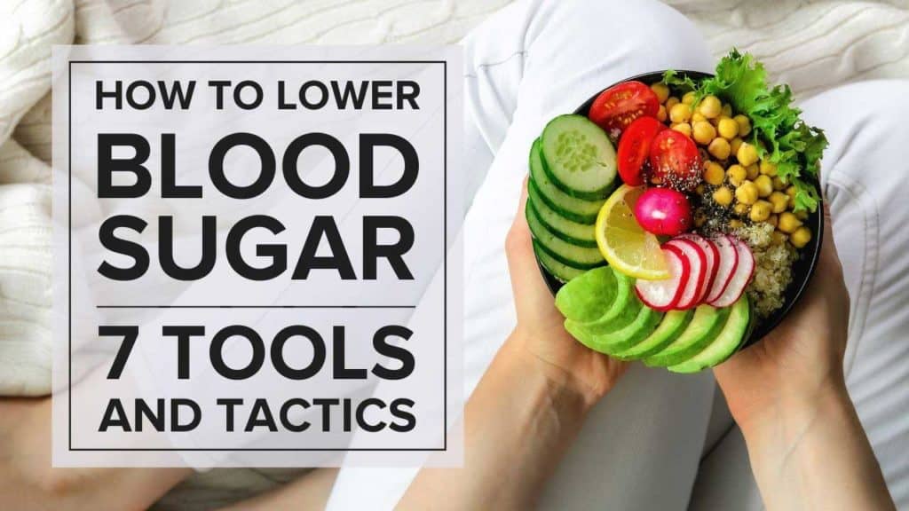 How to Lower Blood Sugar 7 Tools and Tactics