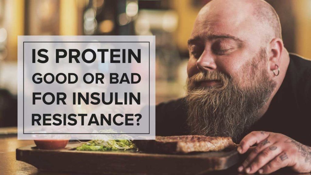 Is Protein Good or Bad for Insulin Resistance?