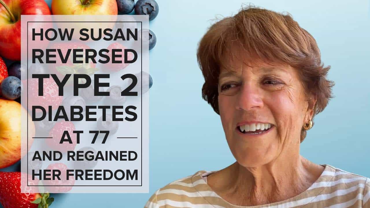 how-steve-lowered-his-a1c How Susan Reversed Type 2 Diabetes at 77 and Regained Her Freedom